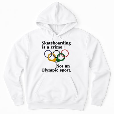 Skateboarding Is A Crime Not An O.lympic Sport Hoodie