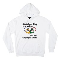 Skateboarding Is A Crime Not An O.lympic Sport Hoodie