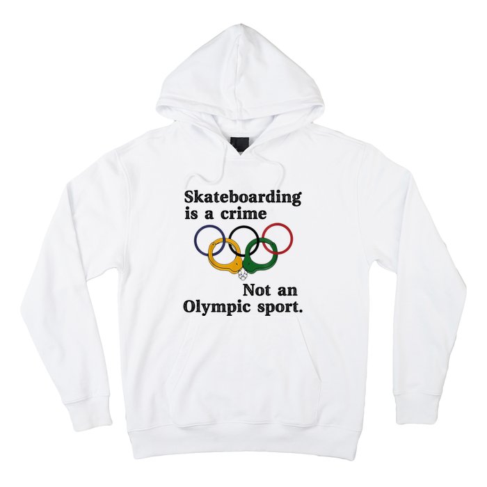 Skateboarding Is A Crime Not An O.lympic Sport Hoodie