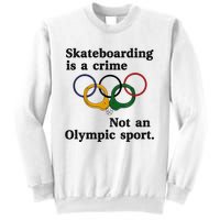 Skateboarding Is A Crime Not An O.lympic Sport Sweatshirt