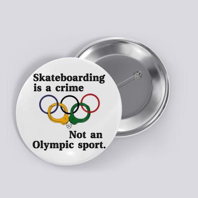 Skateboarding Is A Crime Not An O.lympic Sport Button