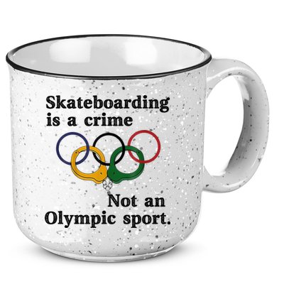Skateboarding Is A Crime Not An O.lympic Sport 15oz Campfire Ceramic Mug