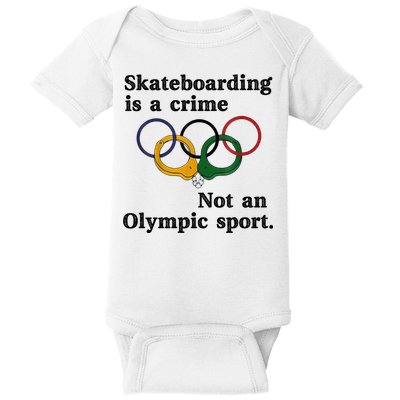 Skateboarding Is A Crime Not An O.lympic Sport Baby Bodysuit