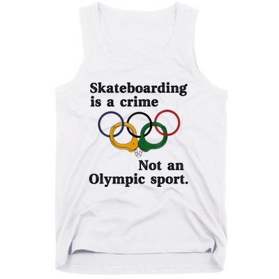 Skateboarding Is A Crime Not An O.lympic Sport Tank Top