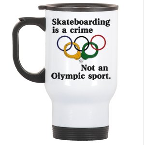 Skateboarding Is A Crime Not An O.lympic Sport Stainless Steel Travel Mug