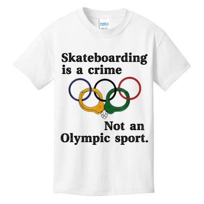 Skateboarding Is A Crime Not An O.lympic Sport Kids T-Shirt