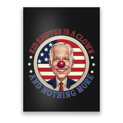 Sniffer Is A Clown And Nothing More Funny Debate Biden Poster