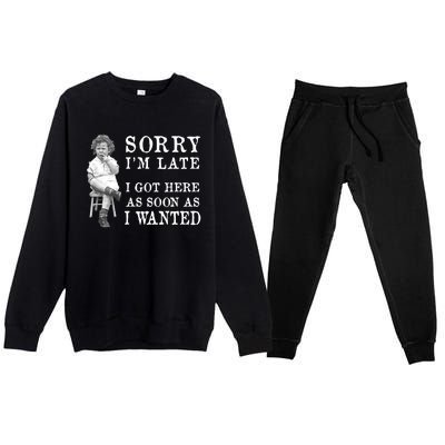 Sorry I Am Late Funny Vintage Photo Gifgift Cute Gift Premium Crewneck Sweatsuit Set