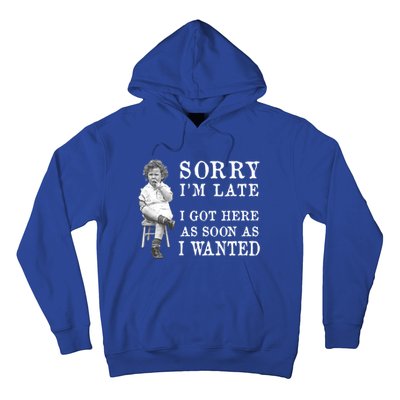 Sorry I Am Late Funny Vintage Photo Gifgift Cute Gift Hoodie