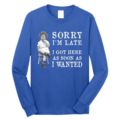 Sorry I Am Late Funny Vintage Photo Gifgift Cute Gift Long Sleeve Shirt