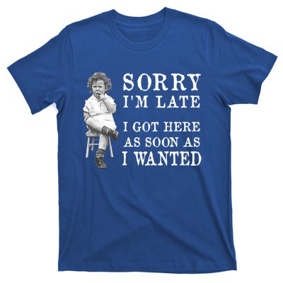 Sorry I Am Late Funny Vintage Photo Gifgift Cute Gift T-Shirt