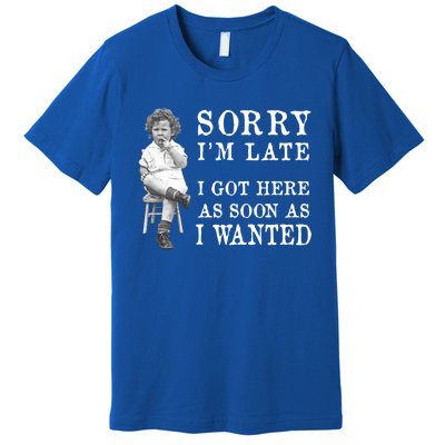 Sorry I Am Late Funny Vintage Photo Gifgift Cute Gift Premium T-Shirt