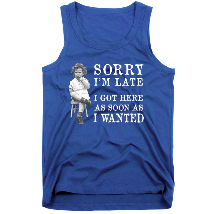 Sorry I Am Late Funny Vintage Photo Gifgift Cute Gift Tank Top