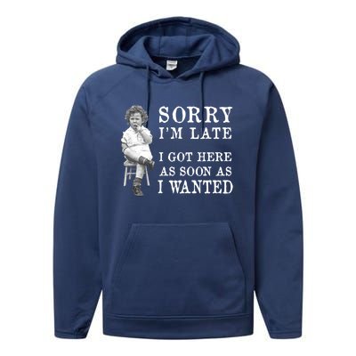 Sorry I Am Late Funny Vintage Photo Gifgift Cute Gift Performance Fleece Hoodie