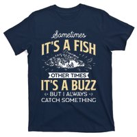 Sometimes ItS A Fish Funny Fishing & Angler Joke Gift T-Shirt