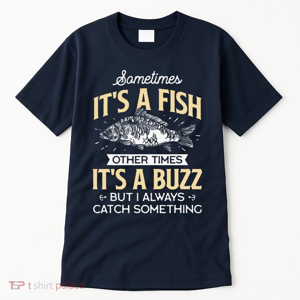 Sometimes ItS A Fish Funny Fishing & Angler Joke Gift Tall T-Shirt