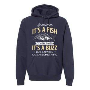 Sometimes ItS A Fish Funny Fishing & Angler Joke Gift Premium Hoodie