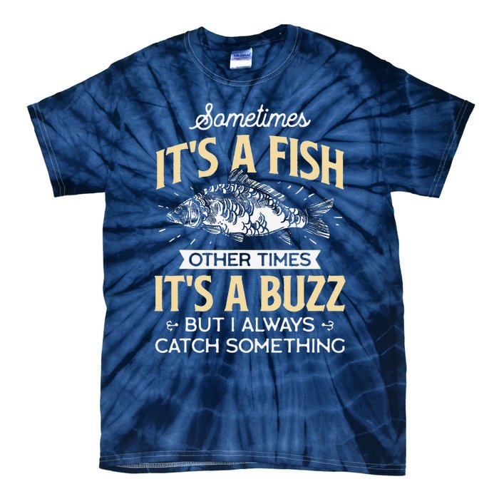 Sometimes ItS A Fish Funny Fishing & Angler Joke Gift Tie-Dye T-Shirt