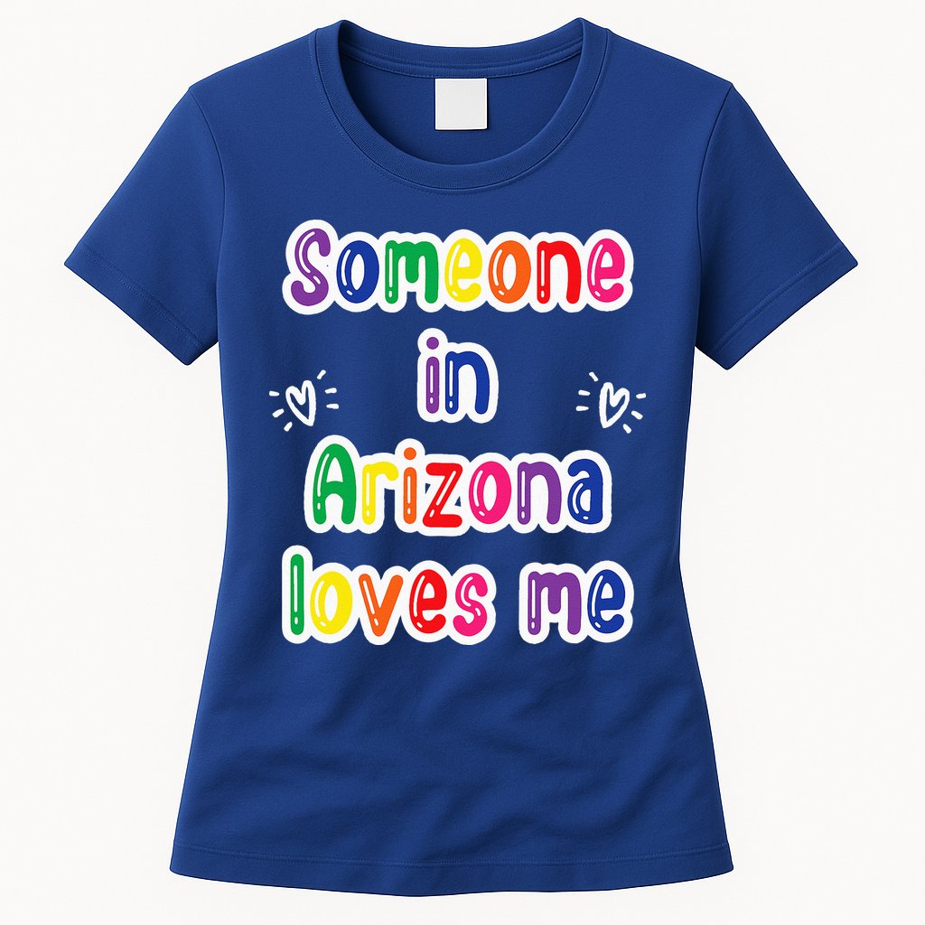 Someone In Arizona Loves Me Womens T-Shirt