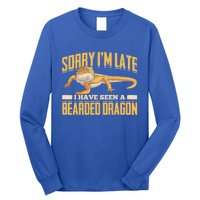 Sorry I Am Late I Have Seen A Baerded Dragon Gift Long Sleeve Shirt