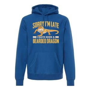 Sorry I Am Late I Have Seen A Baerded Dragon Gift Premium Hoodie