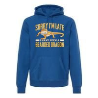 Sorry I Am Late I Have Seen A Baerded Dragon Gift Premium Hoodie