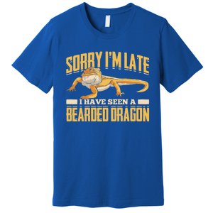 Sorry I Am Late I Have Seen A Baerded Dragon Gift Premium T-Shirt