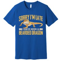 Sorry I Am Late I Have Seen A Baerded Dragon Gift Premium T-Shirt