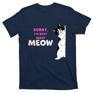 Sorry Im Busy Right MEOW Funny Cats T-Shirt