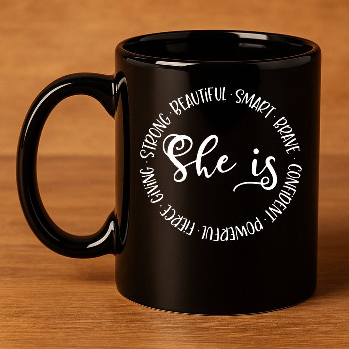She Is Beautiful Smart Brave Confident Powerful Strong Meaningful Gift 11oz C Handle Ceramic Mug