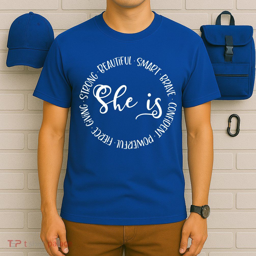 She Is Beautiful Smart Brave Confident Powerful Strong Meaningful Gift T-Shirt
