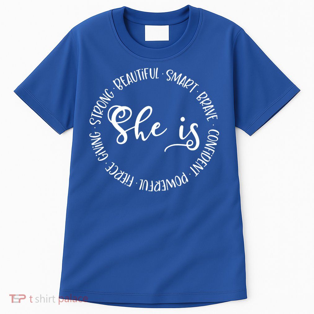 She Is Beautiful Smart Brave Confident Powerful Strong Meaningful Gift Tall T-Shirt