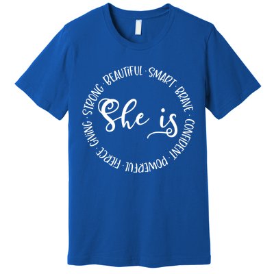 She Is Beautiful Smart Brave Confident Powerful Strong Meaningful Gift Premium T-Shirt