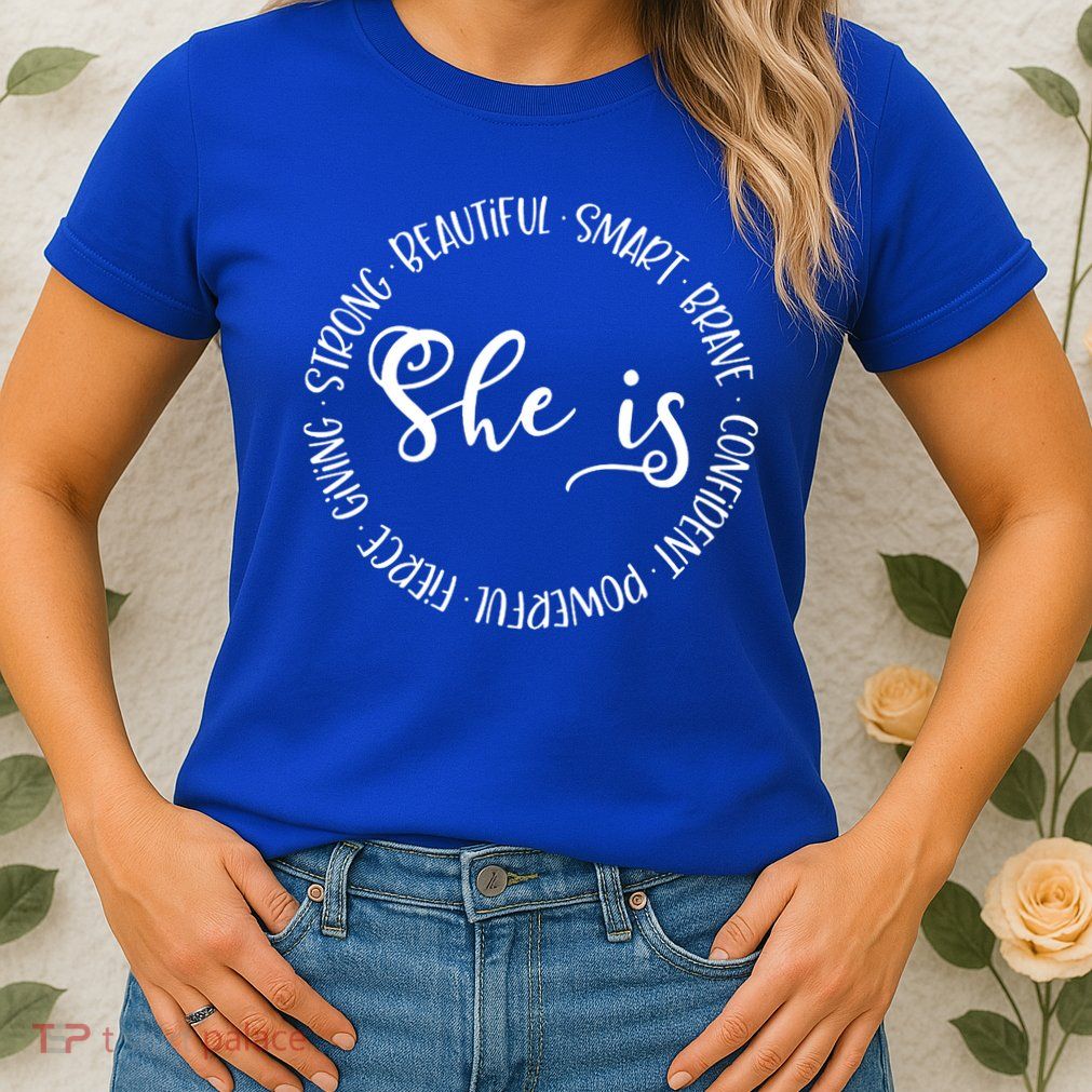 She Is Beautiful Smart Brave Confident Powerful Strong Meaningful Gift Womens T-Shirt