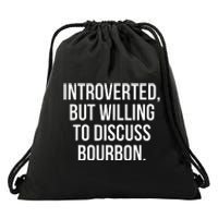 Socially Introverted But Willing To Discuss Bourbon Drawstring Bag