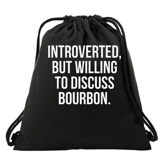 Socially Introverted But Willing To Discuss Bourbon Drawstring Bag