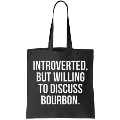 Socially Introverted But Willing To Discuss Bourbon Tote Bag