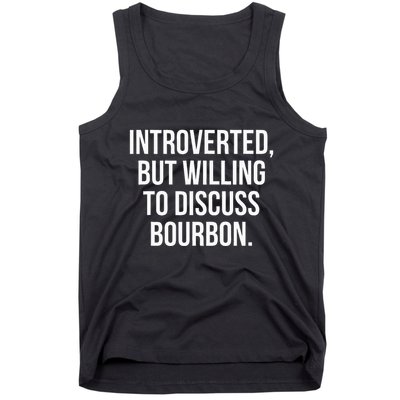 Socially Introverted But Willing To Discuss Bourbon Tank Top
