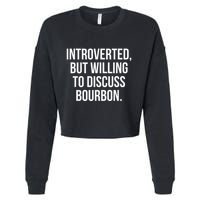 Socially Introverted But Willing To Discuss Bourbon Cropped Pullover Crew