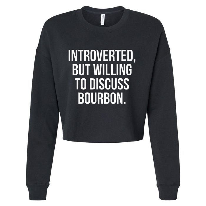 Socially Introverted But Willing To Discuss Bourbon Cropped Pullover Crew