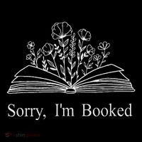 Sorry IM Booked Gift Book Lovers Bookish T-Shirt