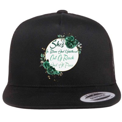 She’S In Bloom And Unbothered Out Of Reach And At Peace Flat Bill Trucker Hat