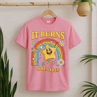  Saying It Burns When I Pee T-Shirt
