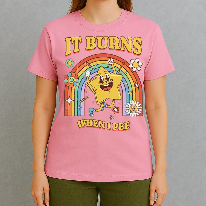 Saying It Burns When I Pee T-Shirt