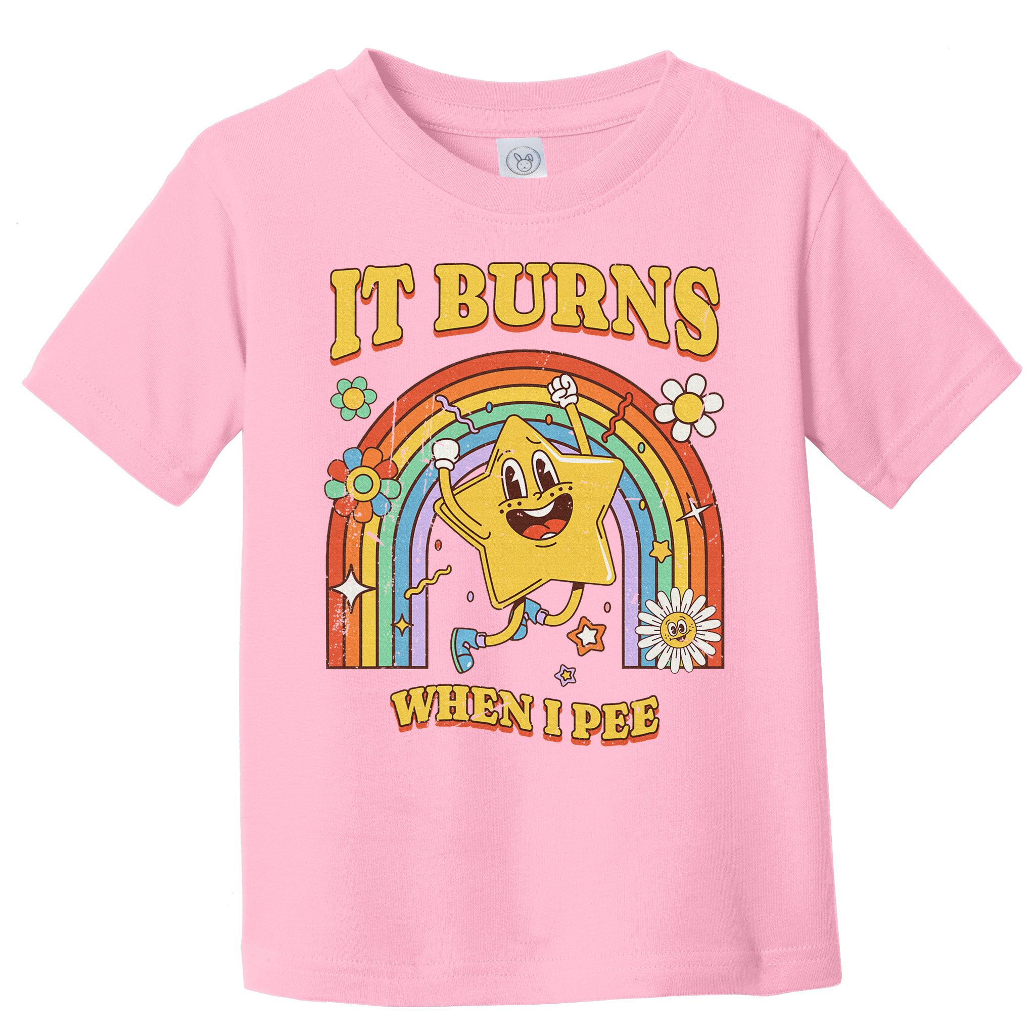  Saying It Burns When I Pee Toddler T-Shirt