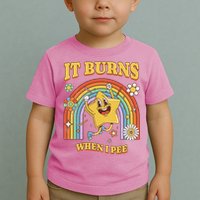  Saying It Burns When I Pee Toddler T-Shirt