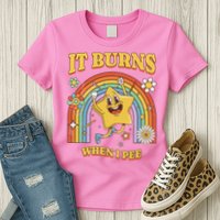  Saying It Burns When I Pee Womens T-Shirt
