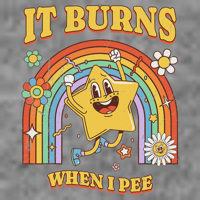  Saying It Burns When I Pee Tall Sweatshirt