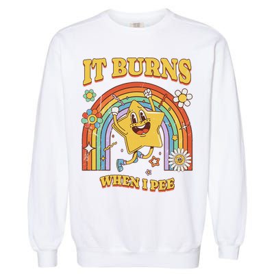  Saying It Burns When I Pee Garment-Dyed Sweatshirt