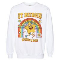  Saying It Burns When I Pee Garment-Dyed Sweatshirt